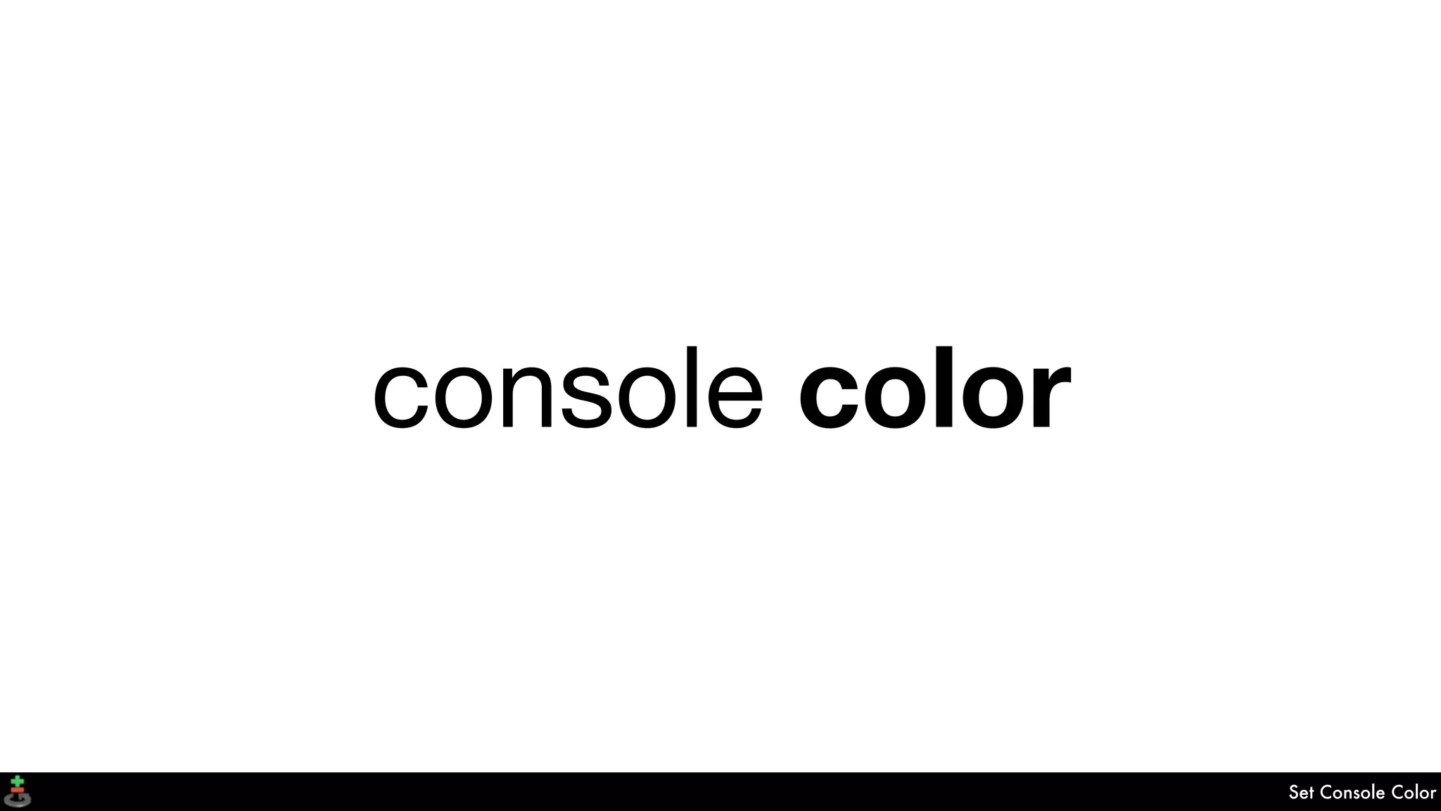 Set Console Color
console color
 