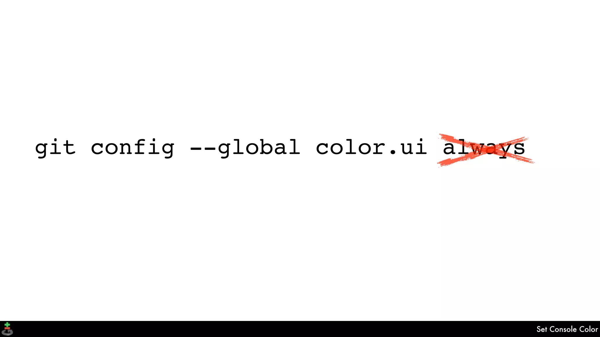 Set Console Color
git config --global color.ui always
 