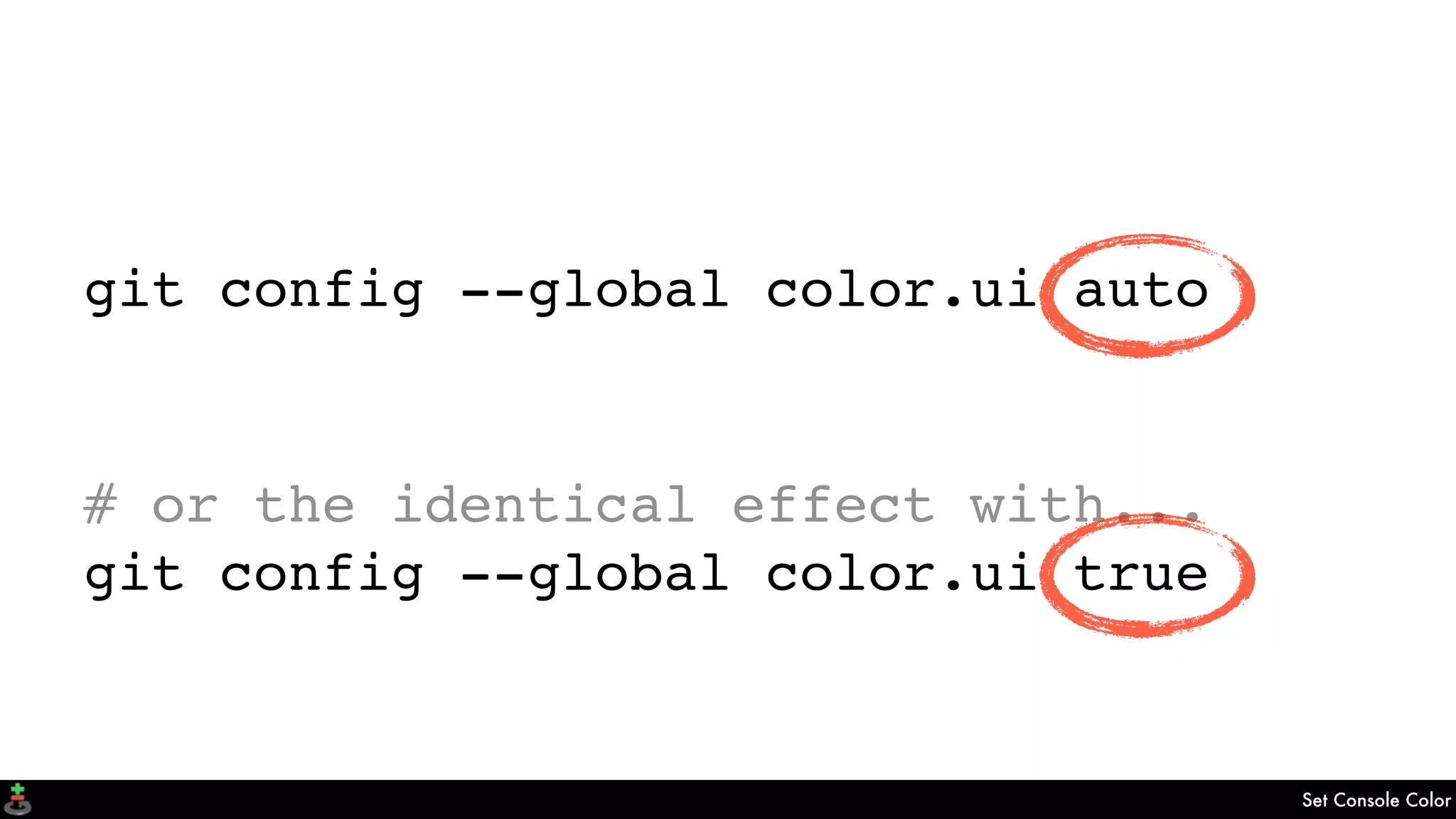 Set Console Color
git config --global color.ui auto
# or the identical effect with...
git config --global color.ui true
 
