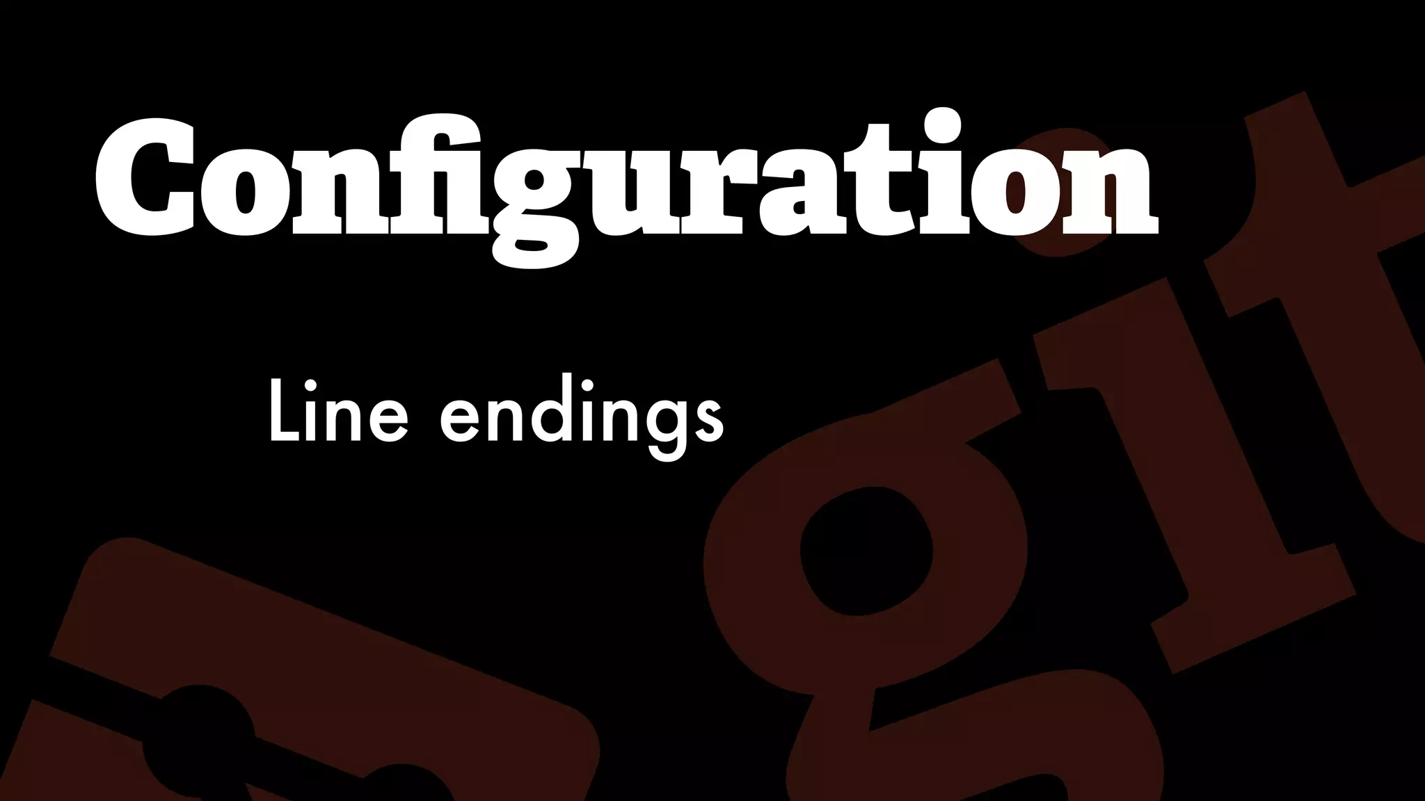 Conﬁguration
Line endings
 