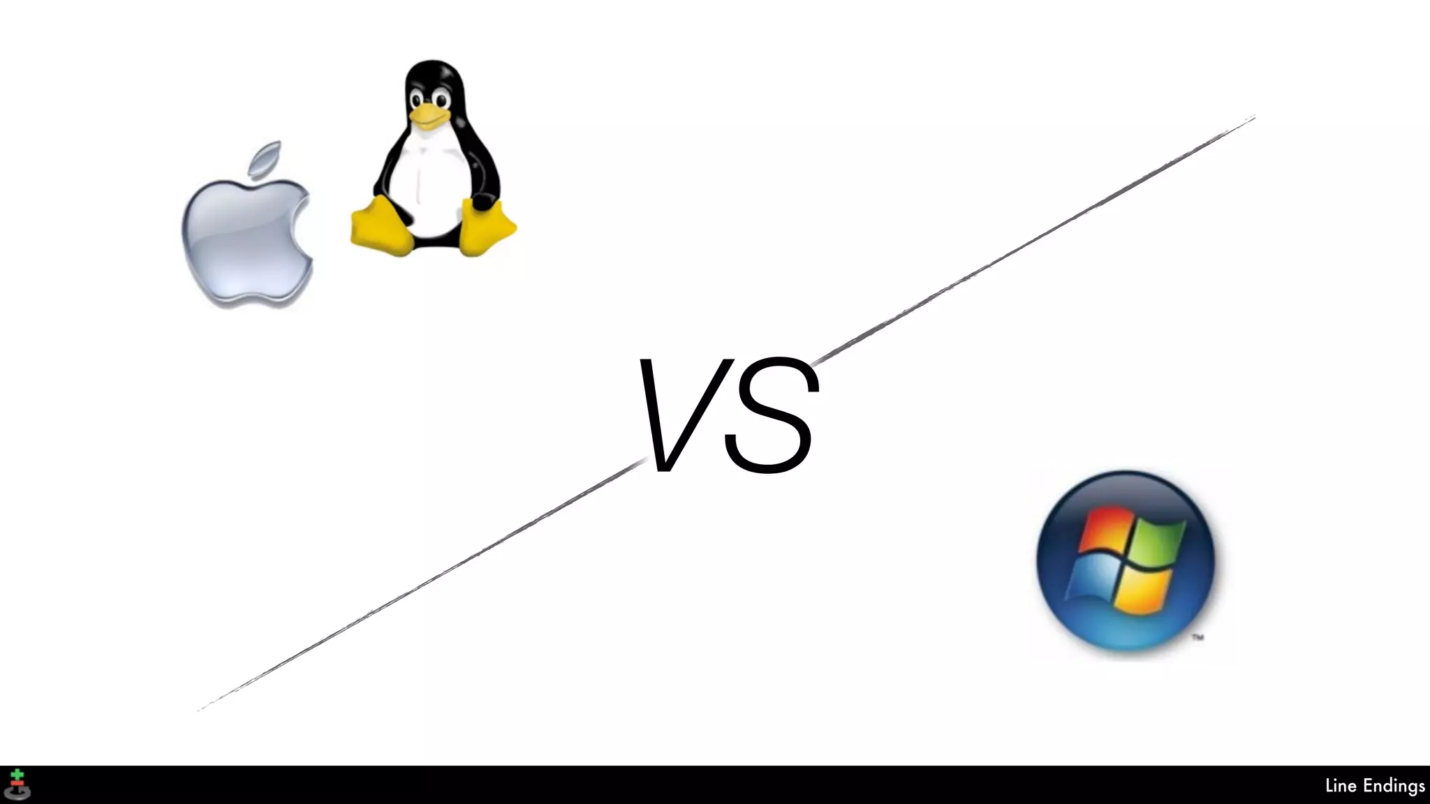 Line Endings
VS
 