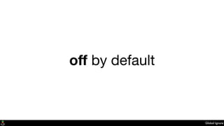 Global Ignore
off by default
 