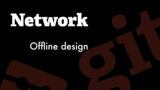Network
Ofﬂine design
 