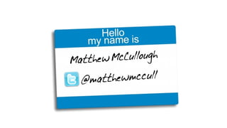 Matthew McCullough
@matthewmccull
 