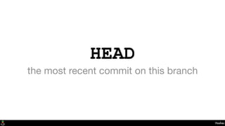 HEAD
the most recent commit on this branch
Hashes
 