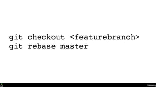 Rebasing
git checkout <featurebranch>
git rebase master
 