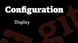 Conﬁguration
Display
 