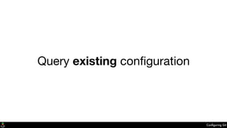 Conﬁguring Git
Query existing conﬁguration
 