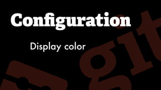 Conﬁguration
Display color
 