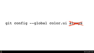 Set Console Color
git config --global color.ui always
 
