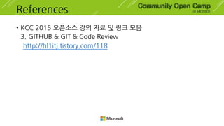 References
• git 브랜칭 전략과 git flow 
http://ohgyun.com/402
• Git Flow 참 좋은데… 개발자한테 참 좋은데…  
http://jeffkreeftmeijer.com/2010/why-arent-you-using-git-flow/
• Easy Git 시작하기  
http://bit.ly/okeasygit
• Easy Git Branch & Flow  
http://okdevtv.com/md/#gitflow/gitflow.md
 
