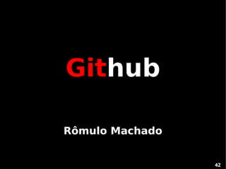 Github

Rômulo Machado


                 42
 