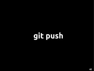 git push



           42
 