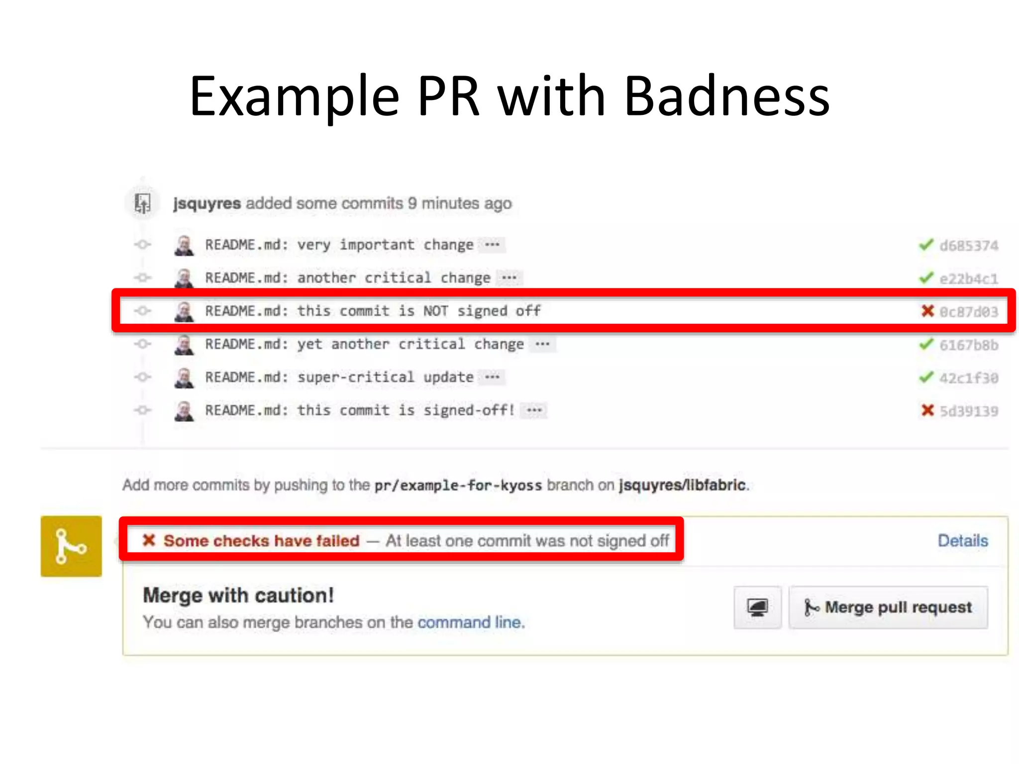 The missing step
1. Jeff makes a Gihub “fork” of the upstream
Libfabric repo
2. Jeff makes a commit on his libfabric fork
3. Jeff files a pull request to ask if his commit
can be accepted into the main Libfabric repo
4. Libfabric maintainers review the pull request
commit(s)
5. A libfabric maintainer accepts Jeff’s pull
request
 