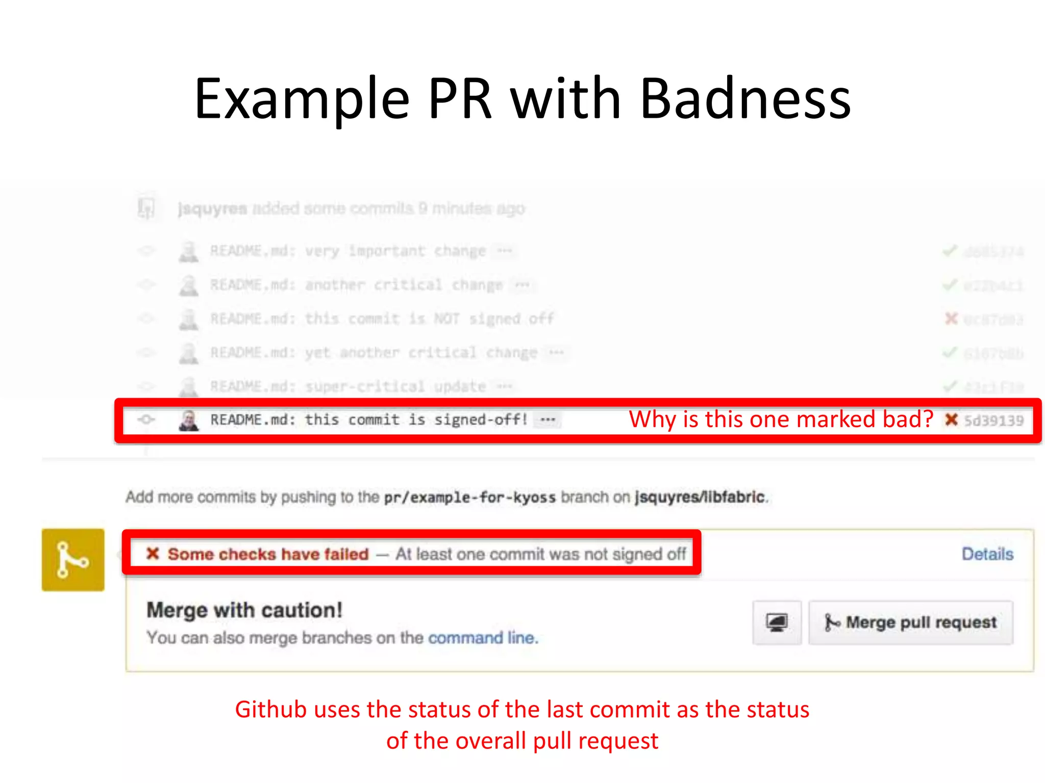 The Signed-off-by line
It’s kind of a silly thing
It has nothing to do with the code itself
 