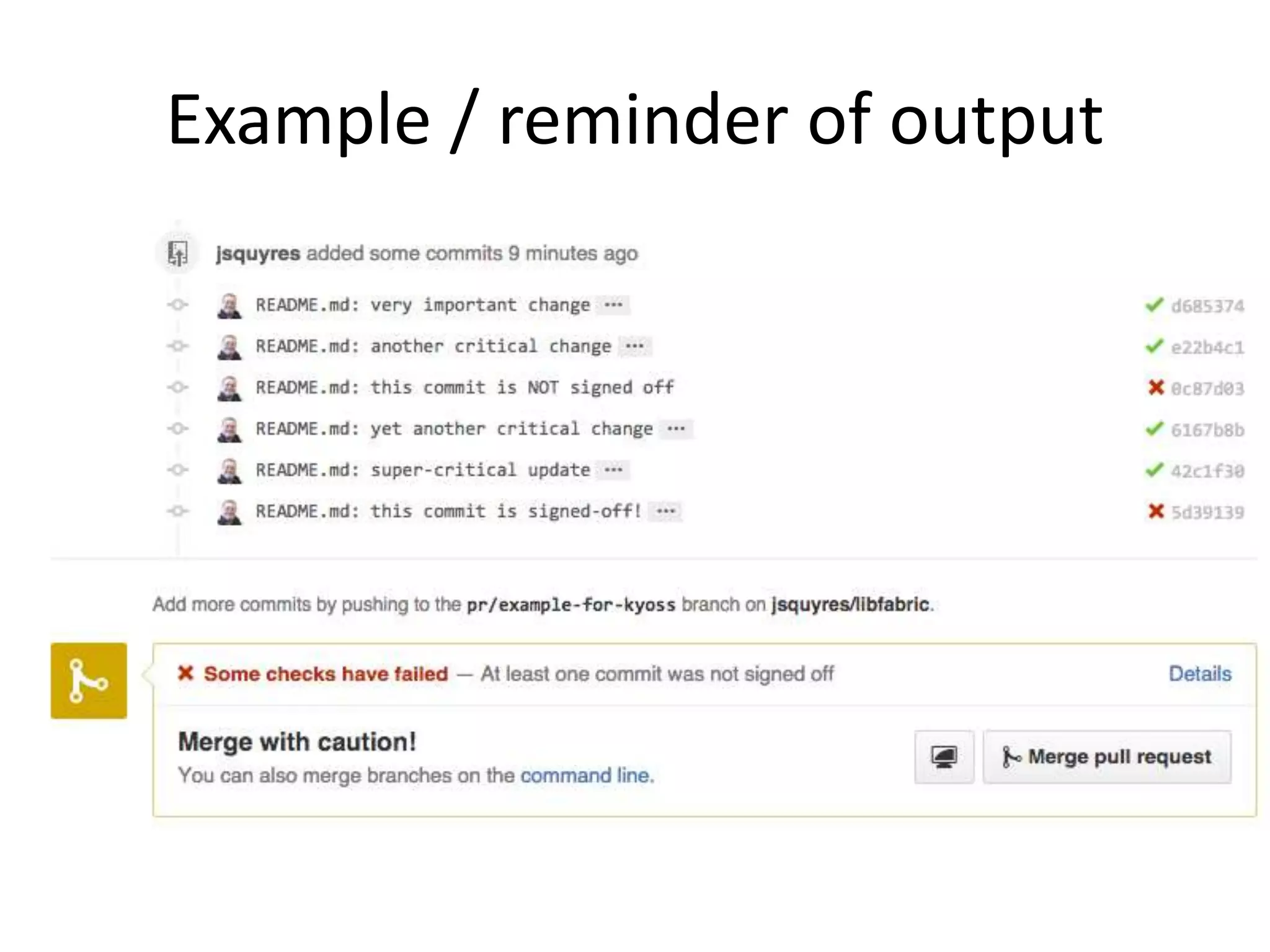 Github to Sinatra logistics
Github servers
Some web server
verify-
signed-off.rb
Send results
back to Github
 