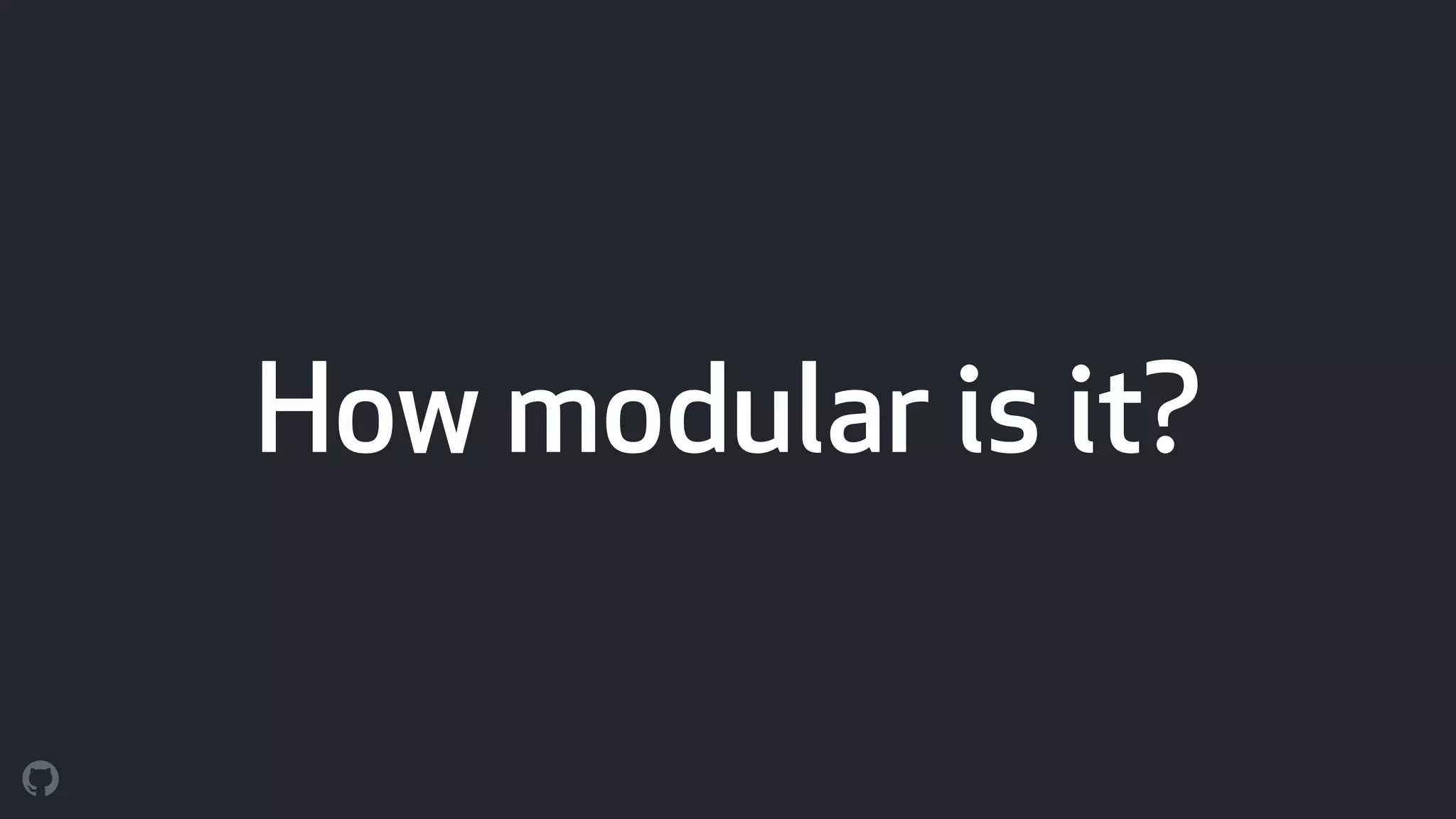 How modular is it?
 