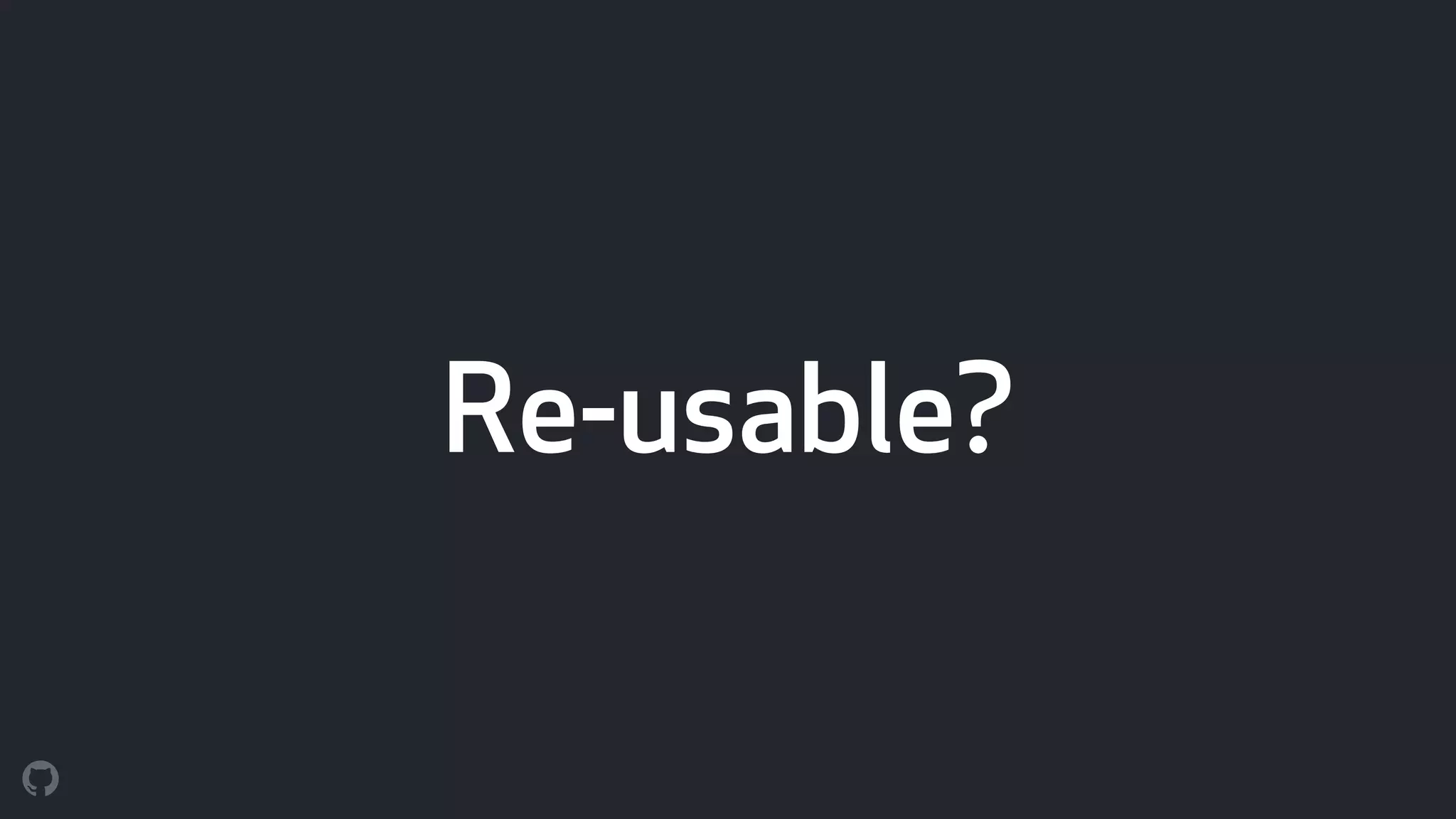 Re-usable?
 