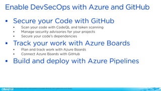▪
▪
▪
▪
▪
▪
▪
▪
Source: https://docs.microsoft.com/en-us/devops/devsecops/enable-devsecops-azure-github?view=azure-devops
 