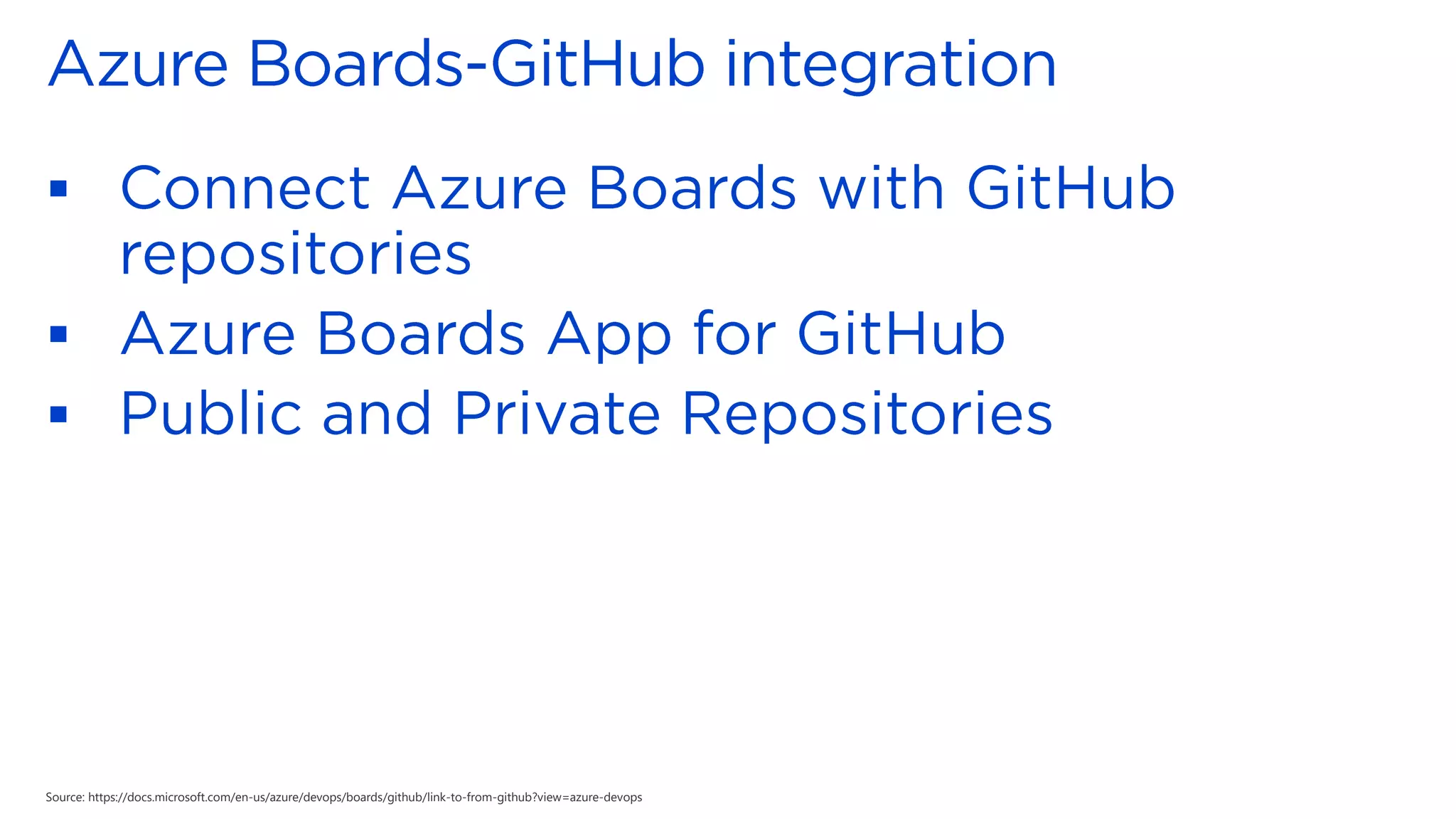 ▪
▪
▪
Source: https://docs.microsoft.com/en-us/azure/devops/boards/github/link-to-from-github?view=azure-devops
 