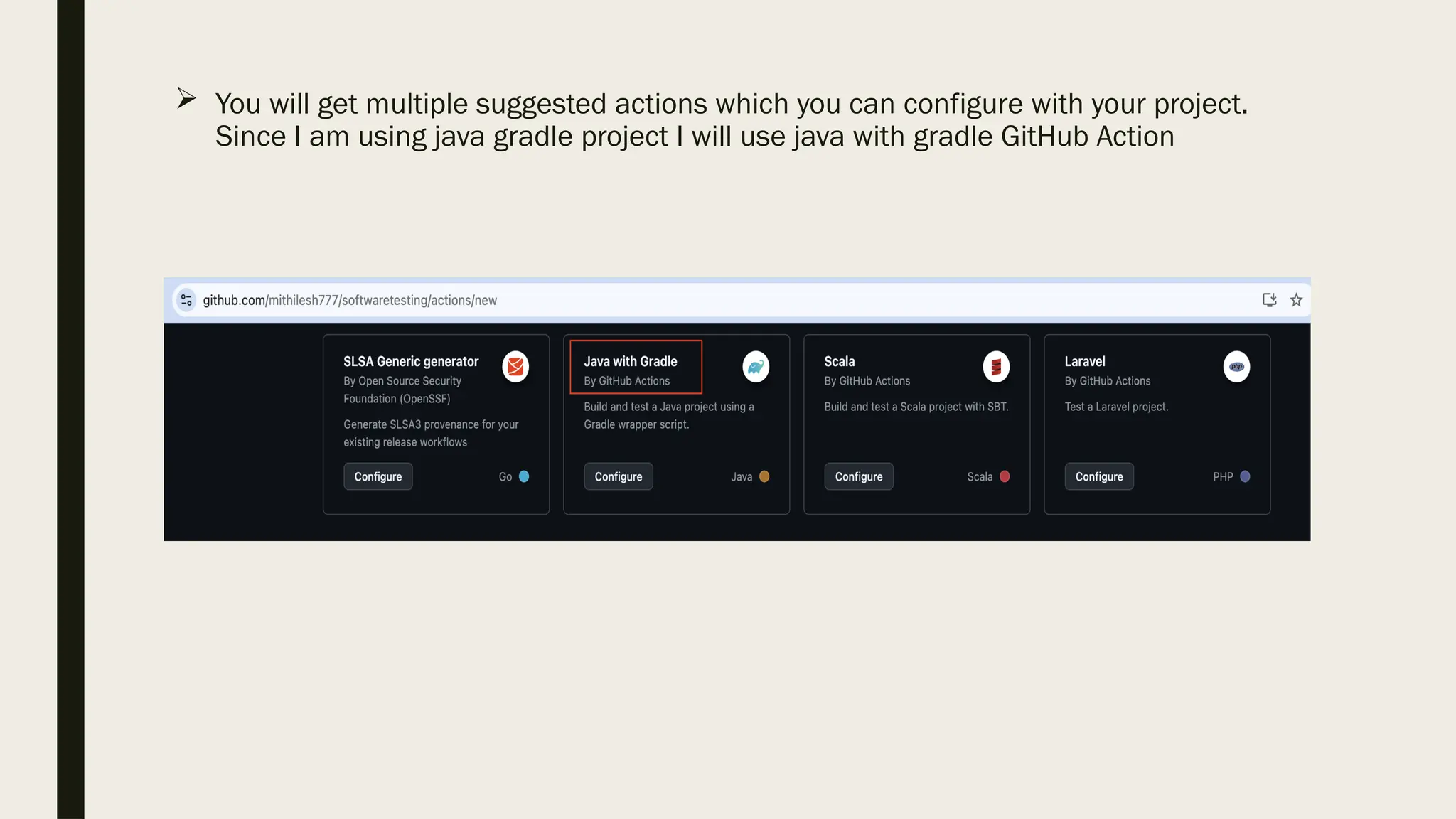  You will get multiple suggested actions which you can configure with your project.
Since I am using java gradle project I will use java with gradle GitHub Action
 