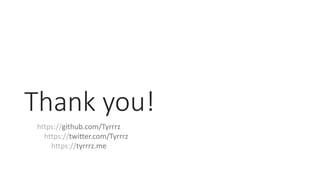 Thank you!
https://github.com/Tyrrrz
https://twitter.com/Tyrrrz
https://tyrrrz.me
 