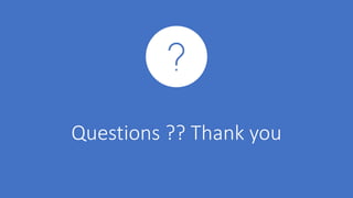 Questions ?? Thank you
 