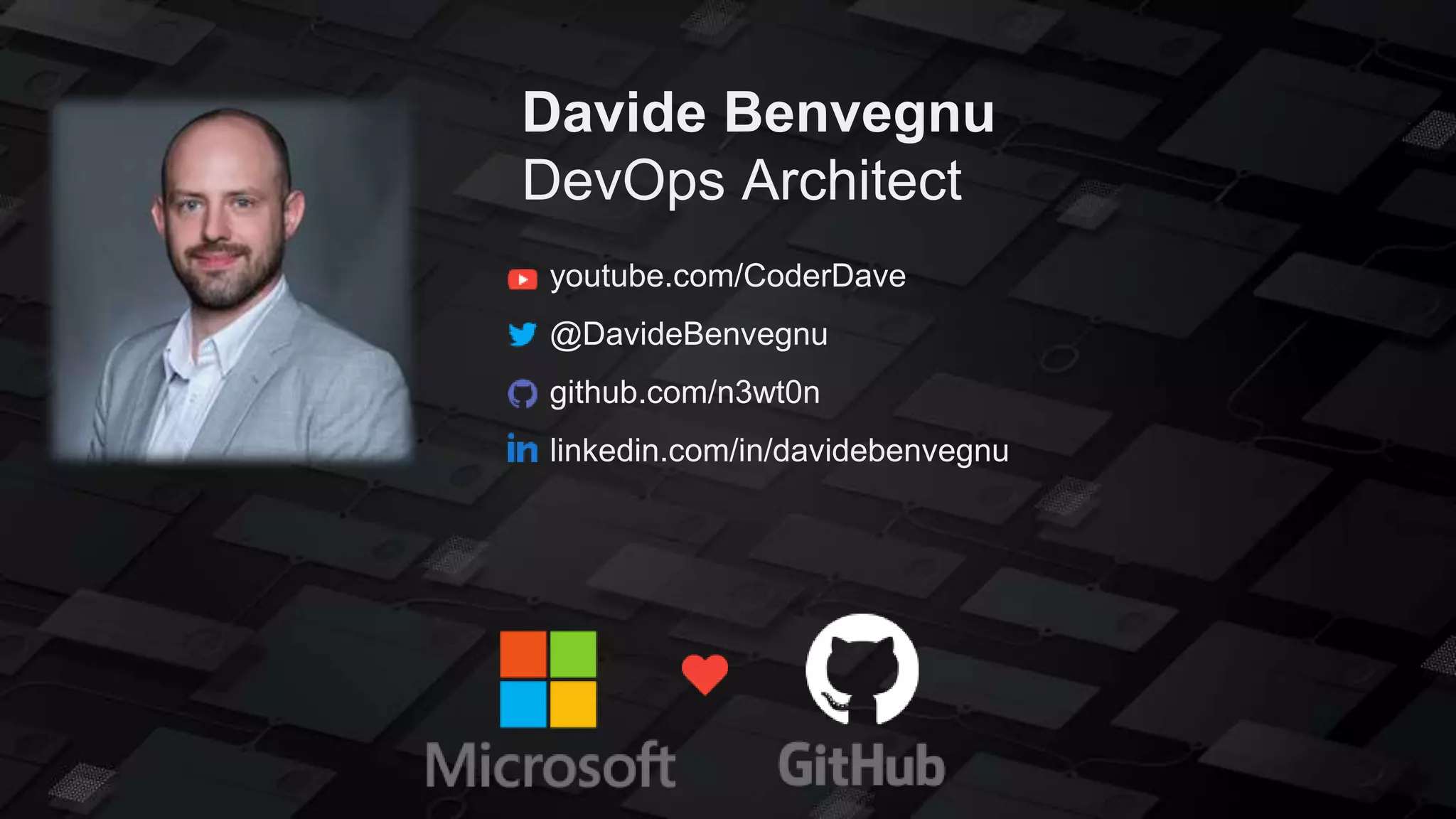 Davide Benvegnu
DevOps Architect
youtube.com/CoderDave
@DavideBenvegnu
github.com/n3wt0n
linkedin.com/in/davidebenvegnu