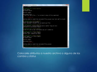 Colocarle atributos a nuestro archivo o alguno de los
cambio y status