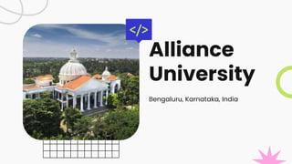 Alliance
University
Bengaluru, Karnataka, India
 