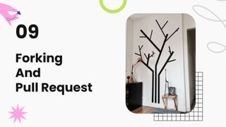 Forking
And
Pull Request
09
 