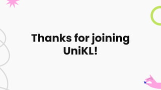 Thanks for joining
UniKL!
 