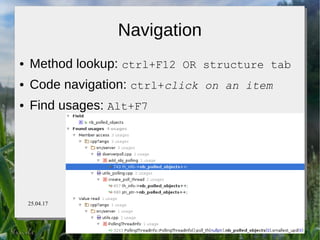 25.04.17 Igor Khokhriakov 32
Navigation
● Method lookup: ctrl+F12 OR structure tab
● Code navigation: ctrl+click on an ite...