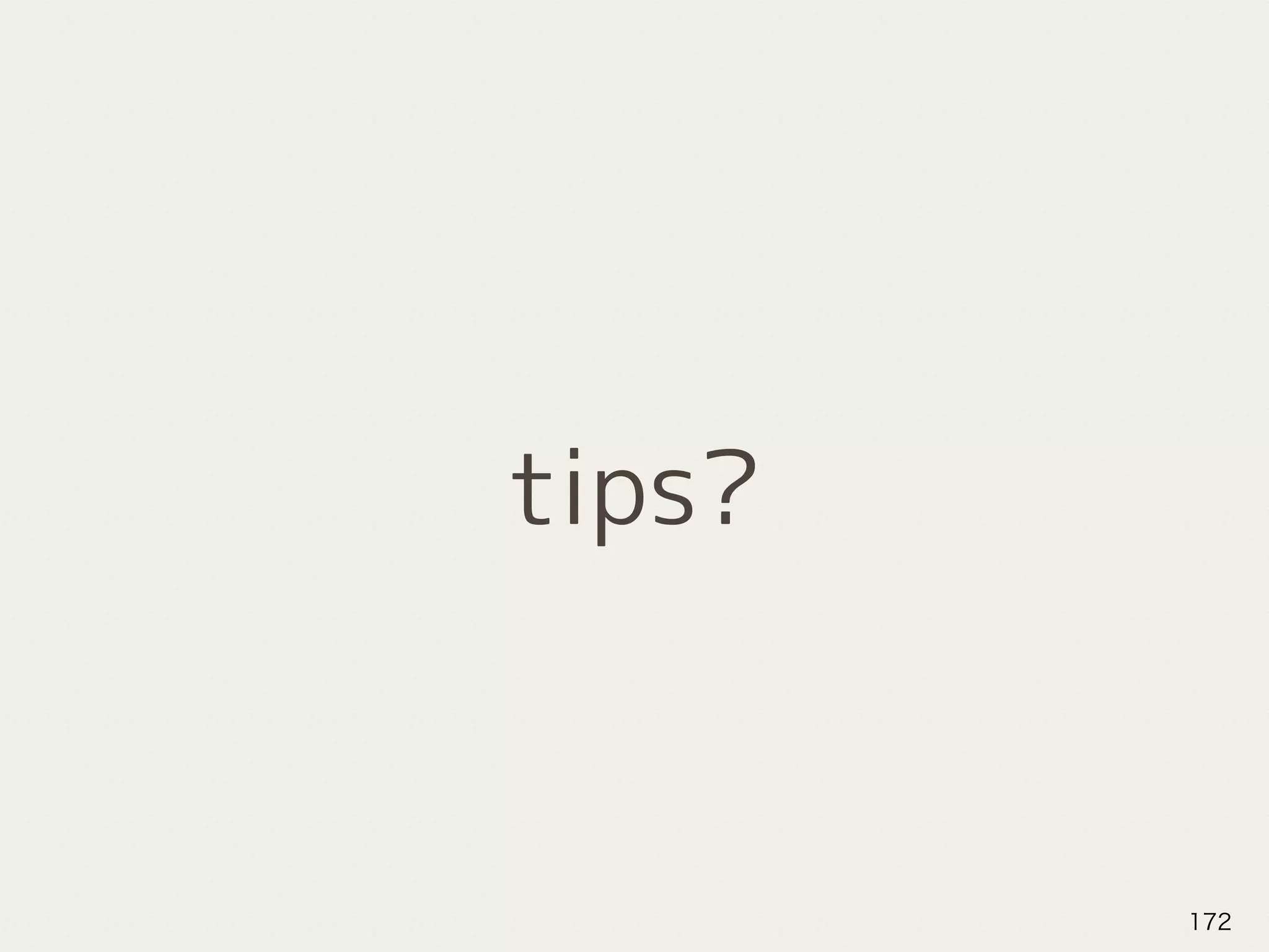 tips?
172
 