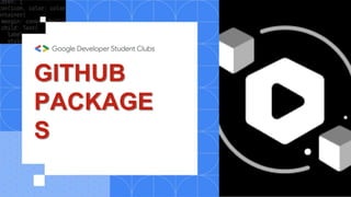 GITHUB
PACKAGE
S
 