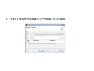 3. In the Configure Git Repository wizard, click Create
 