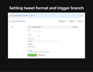 Setting tweet format and trigger branch
 