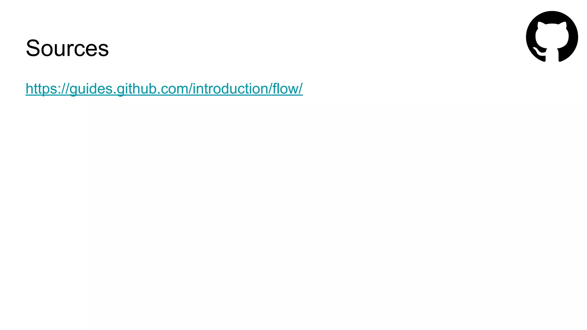 Sources
https://guides.github.com/introduction/flow/