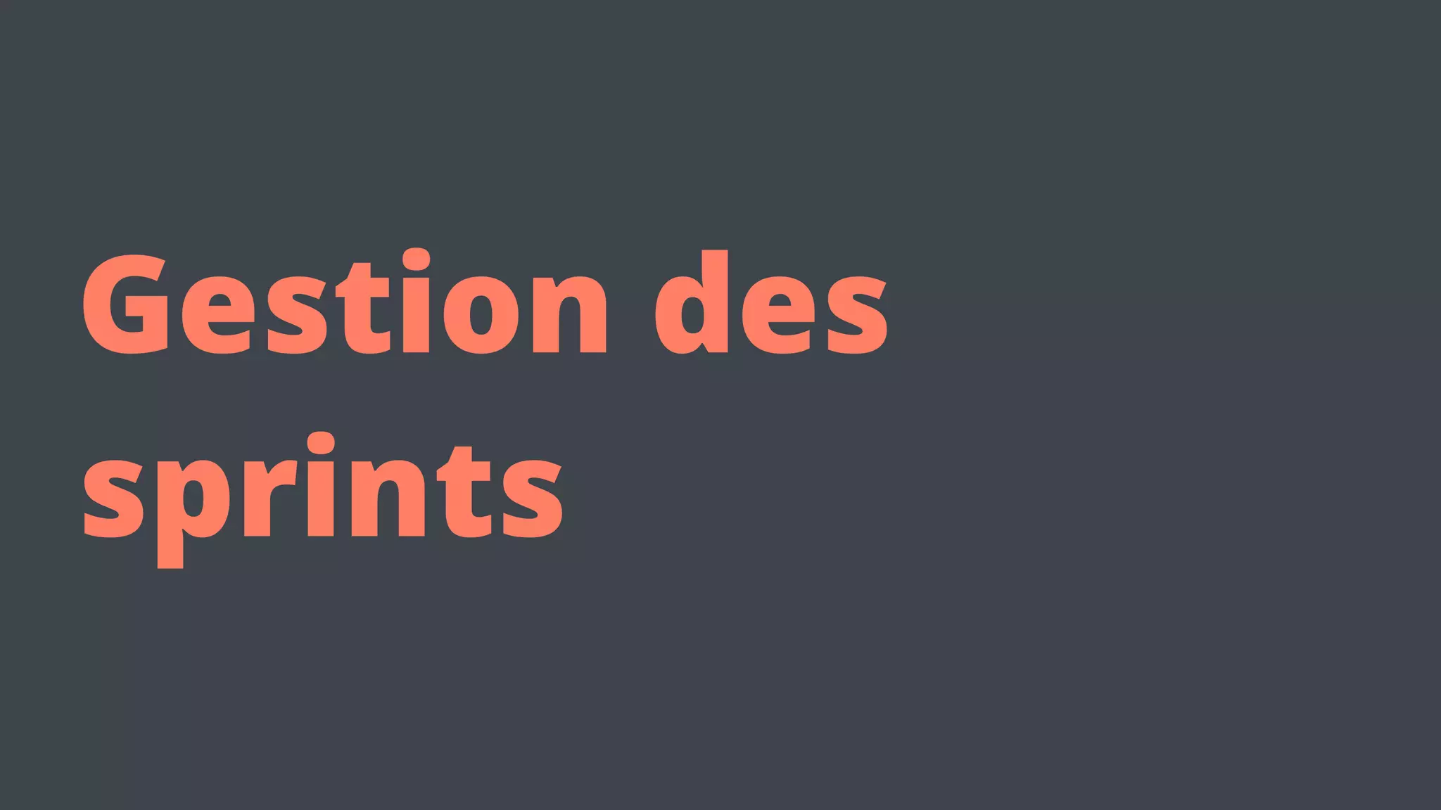 Gestion des 
sprints 
 