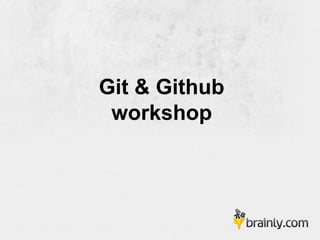 Git & Github
workshop
 