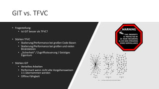 GIT vs. TFVC
• Fragestellung:
• Ist GIT besser als TFVC?
• Stärken TFVC
• Skalierung/Performance bei großen Code-Basen
• Skalierung/Performance bei großen und vielen
Binärdateien
• „Sicherheit“ / Zugriffssteuerung / Geistiges
Eigentum
• Stärken GIT
• Verteiltes Arbeiten
• Performant wenn nicht alte Vorgehensweisen
1:1 übernommen werden
• Offline Fähigkeit
 