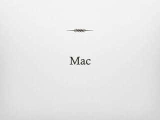 Mac
 