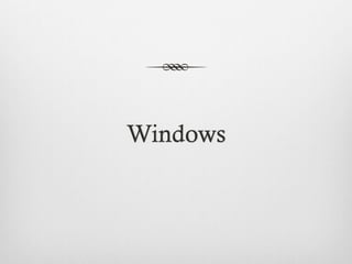 Windows
 