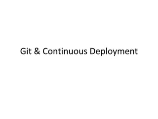 Git & Continuous Deployment
 