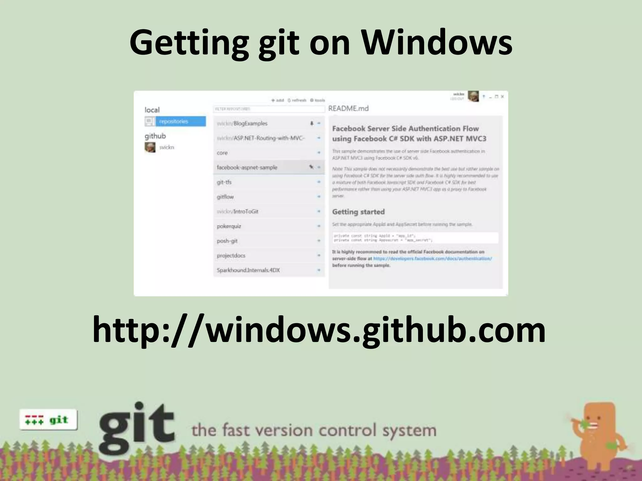 Getting git on Windows




http://windows.github.com
 