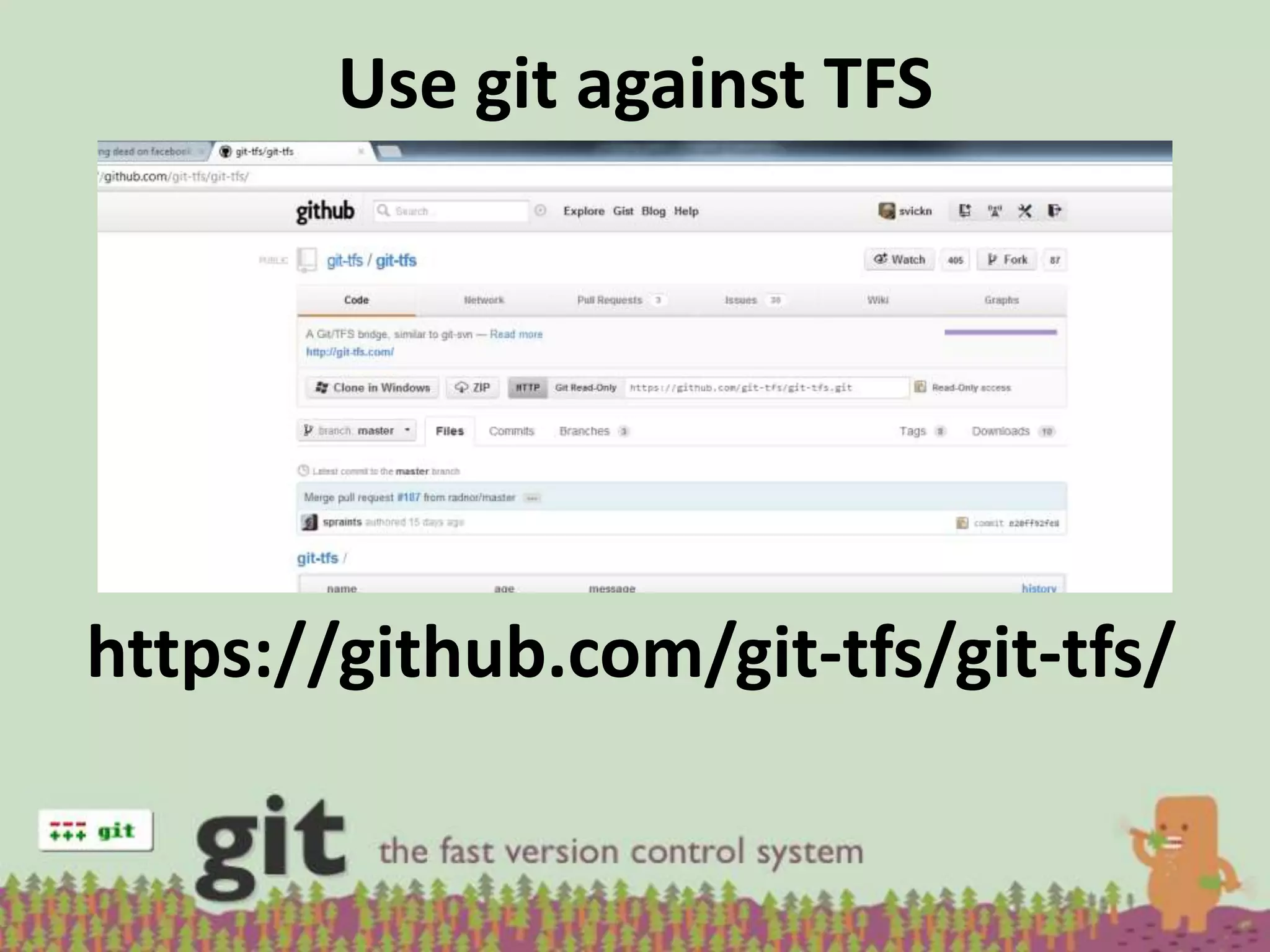 Use git against TFS




https://github.com/git-tfs/git-tfs/
 