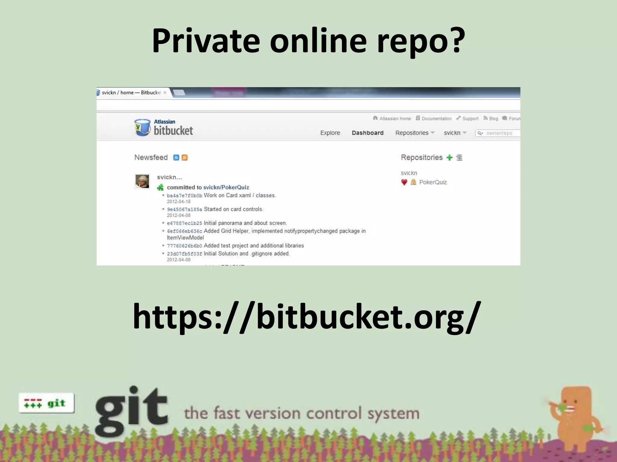 Private online repo?




https://bitbucket.org/
 