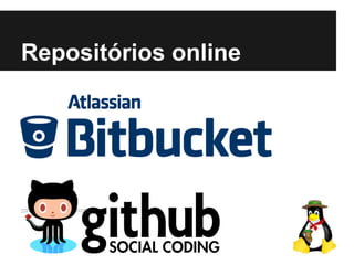 Repositórios online
 