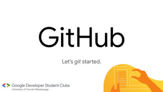 GitHub
Let’s git started.
 
