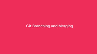 Git Branching and Merging
 